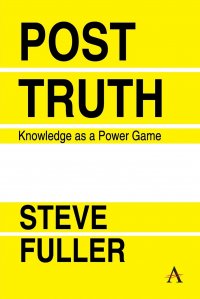 Post-Truth. Knowledge as a Power Game