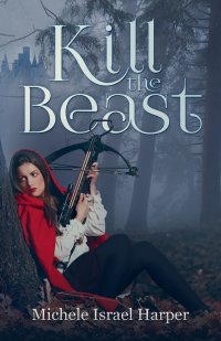 Kill the Beast. Book One of the Beast Hunters