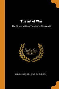 The art of War. The Oldest Military Treatise in The World