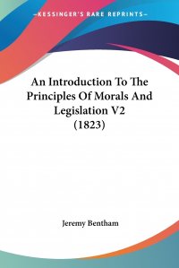 An Introduction To The Principles Of Morals And Legislation V2 (1823)