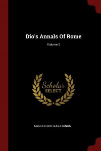 Dio's Annals Of Rome; Volume 5