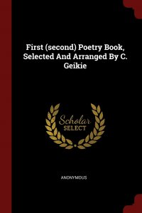 First (second) Poetry Book, Selected And Arranged By C. Geikie