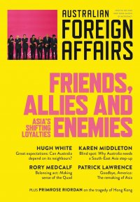 Friends, Allies and Enemies. Australian Foreign Affairs 10