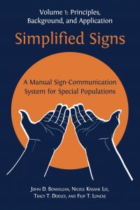 Simplified Signs. A Manual Sign-Communication System for Special Populations, Volume 1