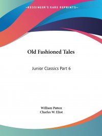 Old Fashioned Tales. Junior Classics Part 6