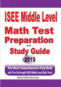 ISEE Middle Level Math Test Preparation and Study Guide. The Most Comprehensive Prep Book with Two Full-Length ISEE Middle Level Math Tests