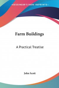 Farm Buildings. A Practical Treatise