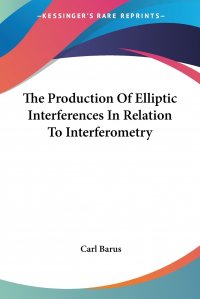 The Production Of Elliptic Interferences In Relation To Interferometry