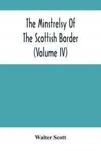 The Minstrelsy Of The Scottish Border (Volume Iv)