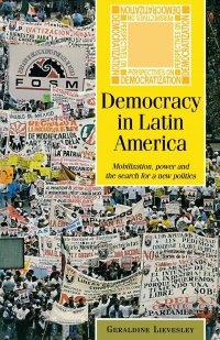 Democracy in Latin America. Mobilization, power and the search for a new politics