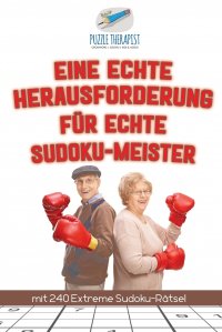 Eine Echte Herausforderung fur Echte Sudoku-Meister . mit 240 Extreme Sudoku-Ratsel