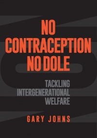 No contraception, no dole. Tackling intergenerational welfare