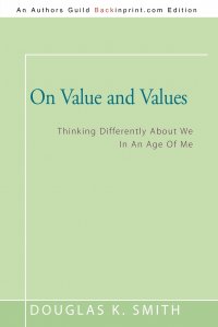 On Value and Values. Thinking Differently About We In An Age Of Me