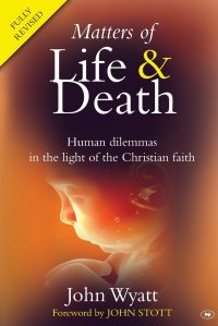 Matters of Life and Death. Human Dilemmas in the Light of the Christian Faith (2nd Edition)