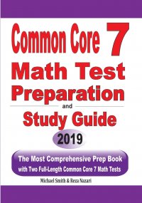 Common Core 7 Math Test Preparation and Study Guide. The Most Comprehensive Prep Book with Two Full-Length Common Core Math Tests