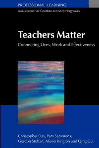 TEACHERS MATTER. CONNECTING WORK, LIVES AND EFFECTIVENESS