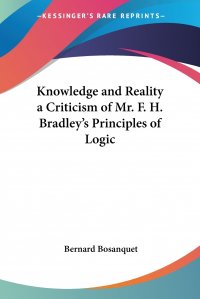 Knowledge and Reality a Criticism of Mr. F. H. Bradley's Principles of Logic