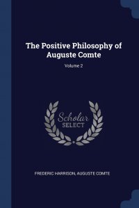 The Positive Philosophy of Auguste Comte; Volume 2