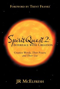 Spiritquest 2. Interface with Creation: Creative Words, Their Power, and Their Use