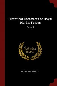 Historical Record of the Royal Marine Forces; Volume 1