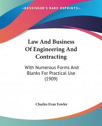 Law And Business Of Engineering And Contracting. With Numerous Forms And Blanks For Practical Use (1909)