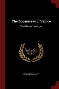 The Dogaressas of Venice. The Wifes of the Doges