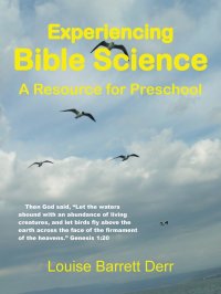 Experiencing Bible Science. A Resource for Preschool