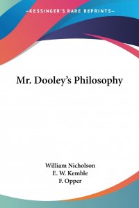 William Nicholson, E. W. Kemble, F. Opper - «Mr. Dooley's Philosophy»