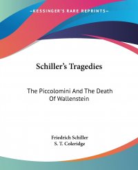 Schiller's Tragedies. The Piccolomini And The Death Of Wallenstein