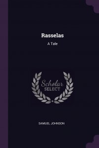 Rasselas. A Tale