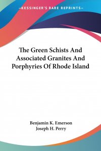 The Green Schists And Associated Granites And Porphyries Of Rhode Island