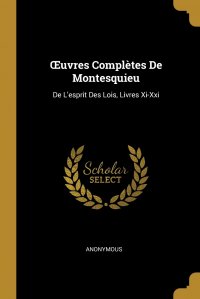 OEuvres Completes De Montesquieu. De L'esprit Des Lois, Livres Xi-Xxi