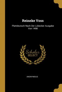 Reineke Voss. Plattdeutsch Nach Der Lubecker Ausgabe Von 1498