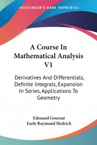 A Course In Mathematical Analysis V1. Derivatives And Differentials, Definite Integrals, Expansion In Series, Applications To Geometry