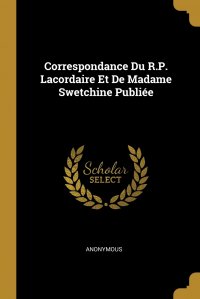 Correspondance Du R.P. Lacordaire Et De Madame Swetchine Publiee