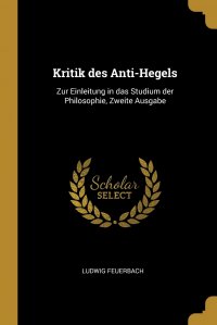 Kritik des Anti-Hegels. Zur Einleitung in das Studium der Philosophie, Zweite Ausgabe