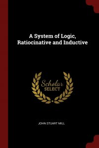 A System of Logic, Ratiocinative and Inductive