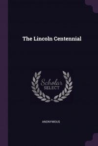 The Lincoln Centennial