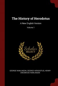 The History of Herodotus. A New English Version; Volume 1