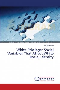 White Privilege. Social Variables That Affect White Racial Identity