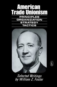 American Trade Unionism. Principles and Organization, Strategy and Tactics