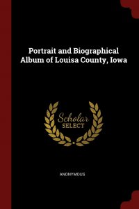 Portrait and Biographical Album of Louisa County, Iowa