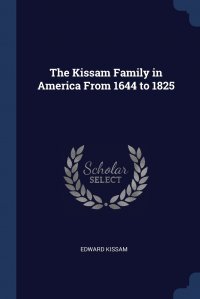 The Kissam Family in America From 1644 to 1825