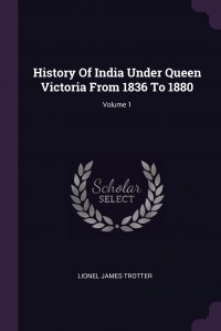 History Of India Under Queen Victoria From 1836 To 1880; Volume 1