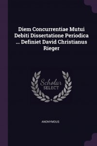 Diem Concurrentiae Mutui Debiti Dissertatione Periodica ... Definiet David Christianus Rieger