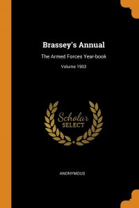 Brassey's Annual. The Armed Forces Year-book; Volume 1903