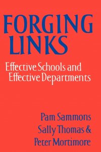 Forging Links. Effective Schools and Effective Departments