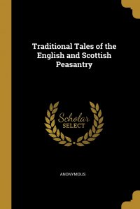 Traditional Tales of the English and Scottish Peasantry