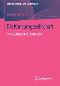 Die Konsumgesellschaft. Ihre Mythen, ihre Strukturen