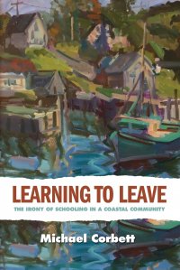 Learning to Leave. The Irony of Schooling in a Coastal Community